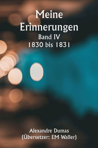Meine Erinnerungen Band IV 1830 bis 1831
