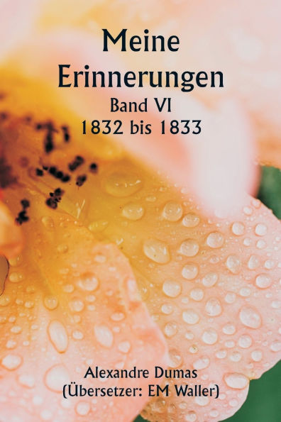Meine Erinnerungen Band VI 1832 bis 1833