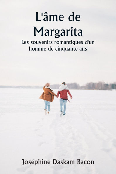L'ï¿½me de Margarita Les souvenirs romantiques d'un homme de cinquante ans