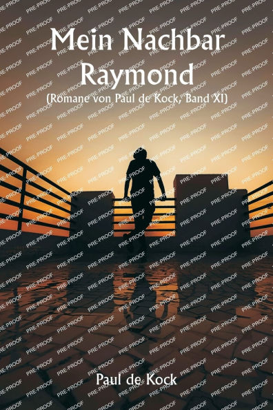 Mein Nachbar Raymond (Romane von Paul de Kock, Band XI)