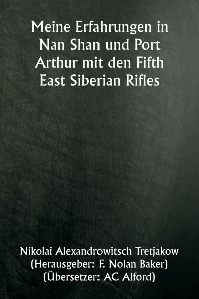 Meine Erfahrungen in Nan Shan und Port Arthur mit den Fifth East Siberian Rifles