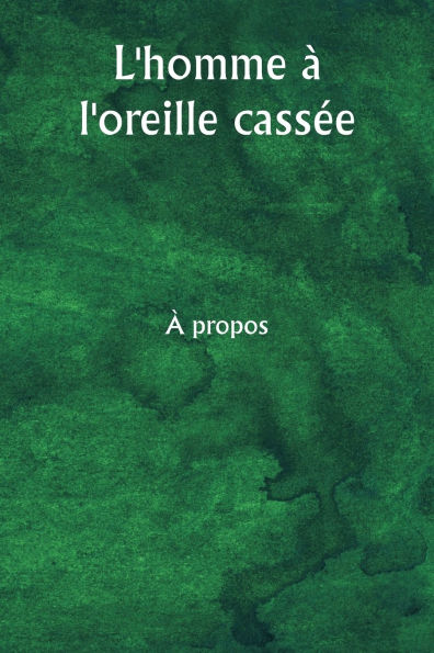 L'homme ï¿½ l'oreille cassï¿½e