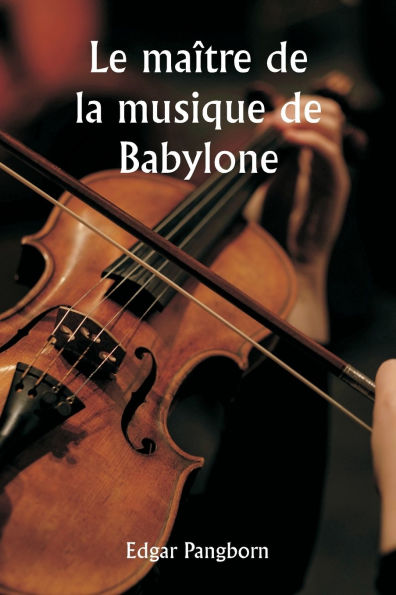 Le maÃ¯Â¿Â½tre de la musique de Babylone