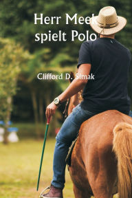 Title: Herr Meek spielt Polo, Author: Clifford D. Simak