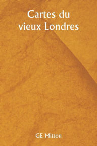 Title: Cartes du vieux Londres, Author: Ge Mitton