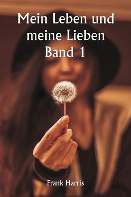 Mein Leben und meine Lieben Band 1