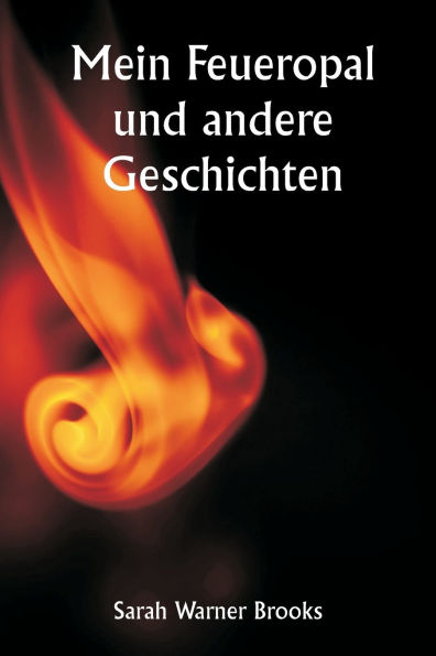 Mein Feueropal und andere Geschichten