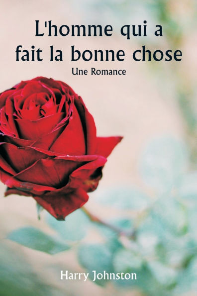 L'homme qui a fait la bonne chose Une romance