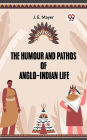 The Humour and Pathos of Anglo-Indian Life