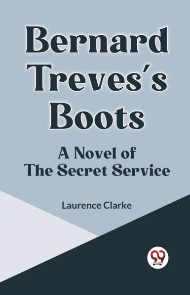 Bernard Treves's Boots A Novel Of The Secret Service