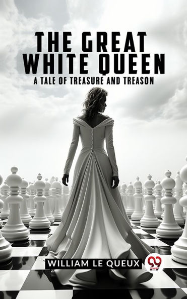 The Great White Queen A Tale Of Treasure And Treason