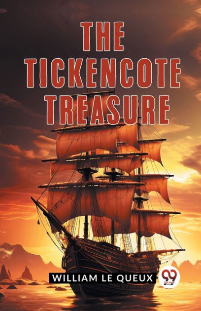 The Tickencote Treasure By Le Queux William Paperback Barnes Noble The Tickencote Treasure By Le Queux William Paperback Barnes Noble