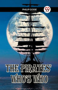 Title: The Pirates' Who's Who, Author: Philip Gosse