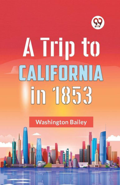 A Trip To California In 1853