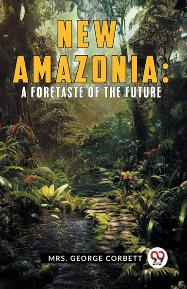 New Amazonia: A Foretaste Of The Future