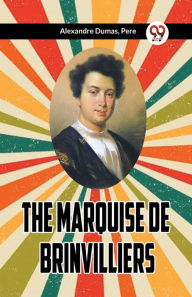 Title: The Marquise de Brinvilliers, Author: Alexandre Dumas