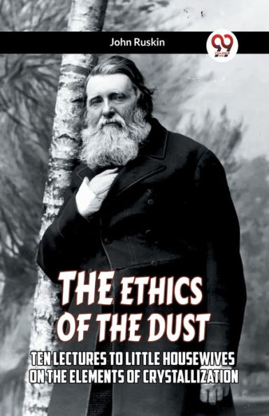 The Ethics Of Dust Ten Lectures To Little Housewives On Elements Crystallization