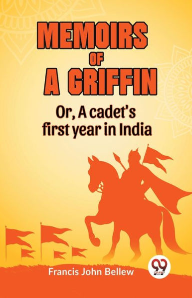 Memoirs Of A Griffin Or, A Cadet's First Year In India