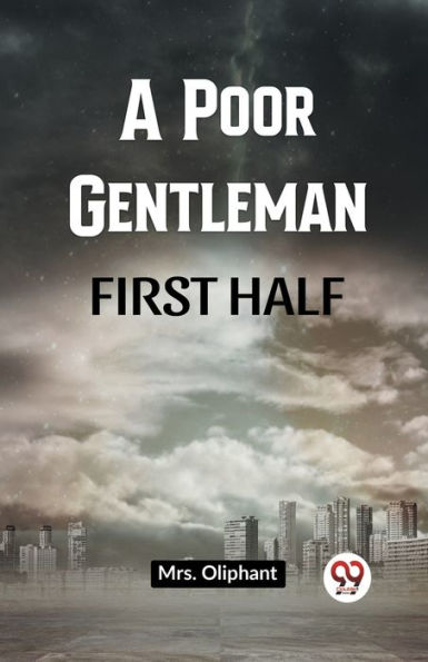 A Poor Gentleman First Half