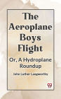 The Aeroplane Boys Flight Or, A Hydroplane Roundup