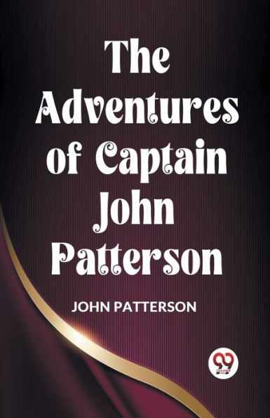 The Adventures Of Captain John Patterson