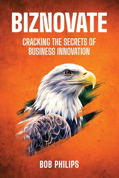 Biznovate: Cracking the Secrets of Business Innovation