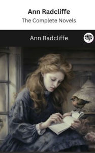 Title: Ann Radcliffe: The Complete Novels (The Greatest Writers of All Time), Author: Ann Radcliffe