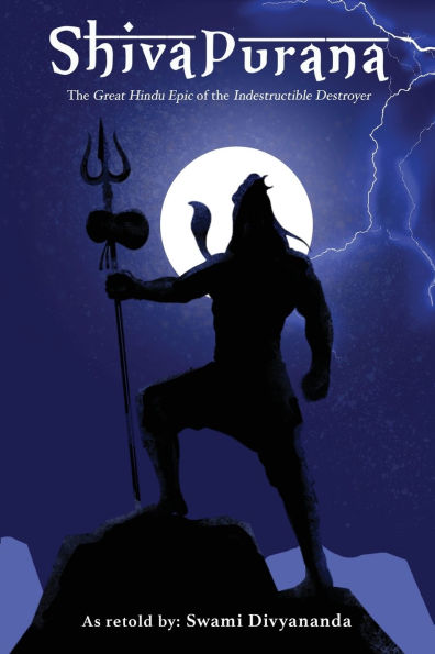 Shiva Purana: The Great Hindu Epic of indestructible Destroyer