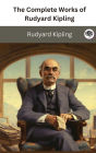 The Complete Works of Rudyard Kipling