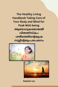 Title: The Healthy Living Handbook Taking Care of Your Body and Mind for Peak Well-being, Author: Radesh Rao
