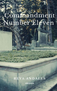 Title: Commandment Number Eleven, Author: Reya Andales