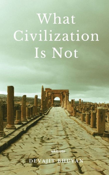 What Civilization Is Not