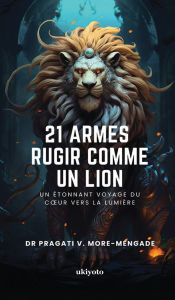 Title: 21 Armes Rugir Comme Un Lion, Author: Dr Pragati V More-Mengade