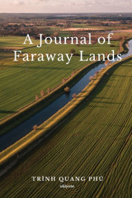 Title: A Journal of Faraway Lands, Author: Trïnh Quang Phï