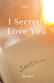 Title: I Secretly Love You, Author: Mawi