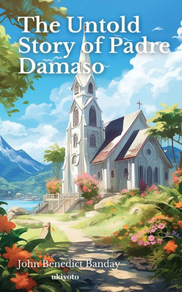 The Untold Story of Padre Damaso