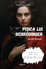 Title: Pisica lui Schrödinger, Author: Devajit Bhuyan
