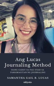 Title: Ang Lucas Journaling Method, Author: Samantha Gail Lucas