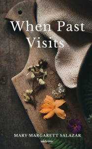 Title: When Past Visits, Author: Mary Margarett Salazar
