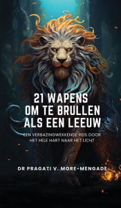 Title: 21 Wapens Om Te Brullen Als Een Leeuw, Author: Dr Pragati V More-Mengade