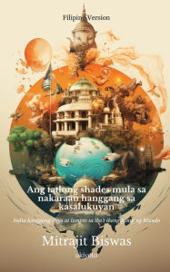Title: Ang tatlong shades mula sa nakaraan hanggang sa kasalukuyan: India hanggang Asya at lampas sa iba't ibang panig ng Mundo, Author: Mitrajit Biswas