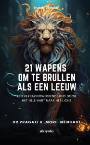 Title: 21 Wapens Om Te Brullen Als Een Leeuw, Author: Dr Pragati V More-Mengade