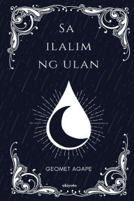 Title: Sa Ilalim Ng Ulan, Author: Geomet Agape