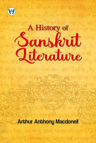 Title: A History Of Sanskrit Literature, Author: Arthur Anthony Macdonell