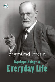 Title: Psychopathology Of Everyday Life, Author: Sigmund Freud