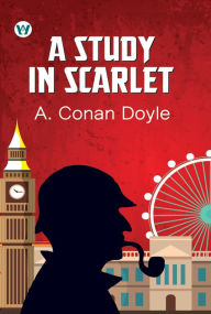 Title: A STUDY IN SCARLET, Author: Arthur Conan Doyle