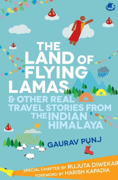 The Land of Flying Lamas & Other Real Travel Stories From the Indian Himalaya