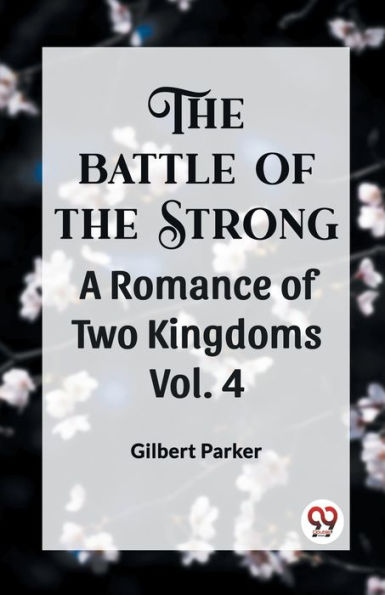 THE BATTLE OF THE STRONG A ROMANCE OF TWO KINGDOMS Vol