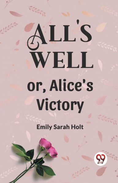 All's Well or, Alice's Victory