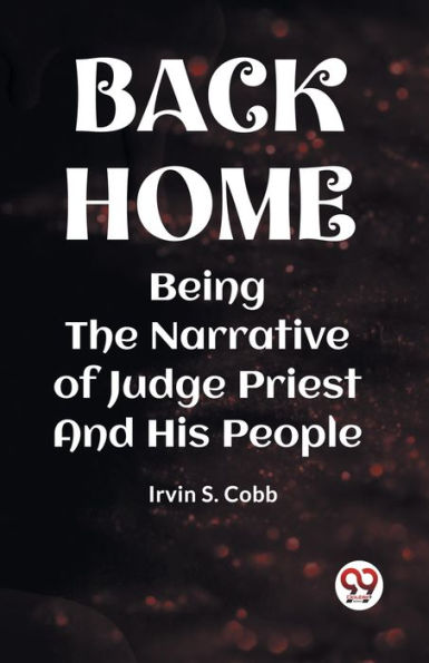 Back Home Being the Narrative of Judge Priest and His People